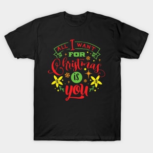 All I Want For Christmas Is You - Typographic Design 4 T-Shirt